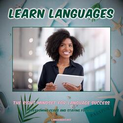 Learn Languages: The Right Mindset for Language Success (Intro)