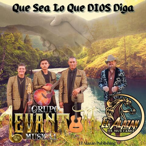Que Sea Lo Que DIOS Diga (feat. Grupo Levanton Musical)