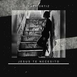 Jesus Te Necesito