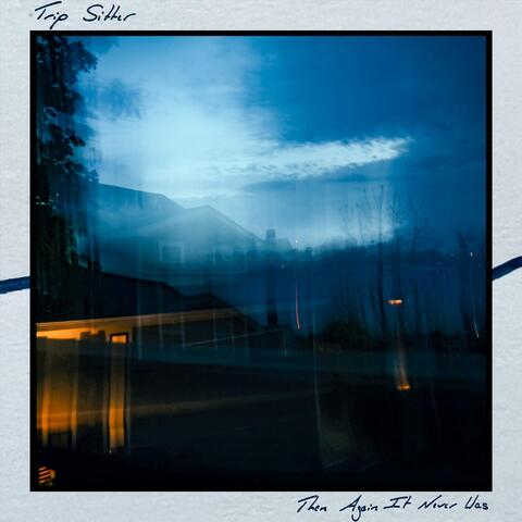 Then Again, It Never Was