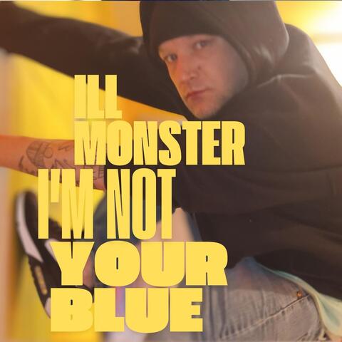 I'm Not Your Blue