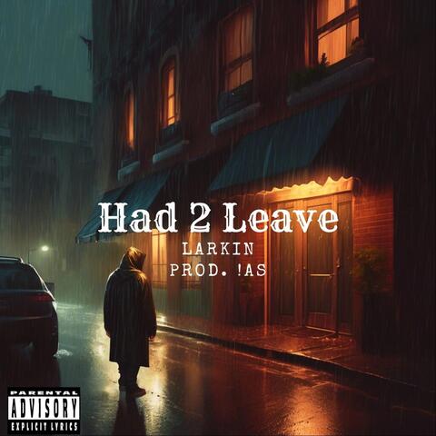 Had 2 Leave (feat. !AS)