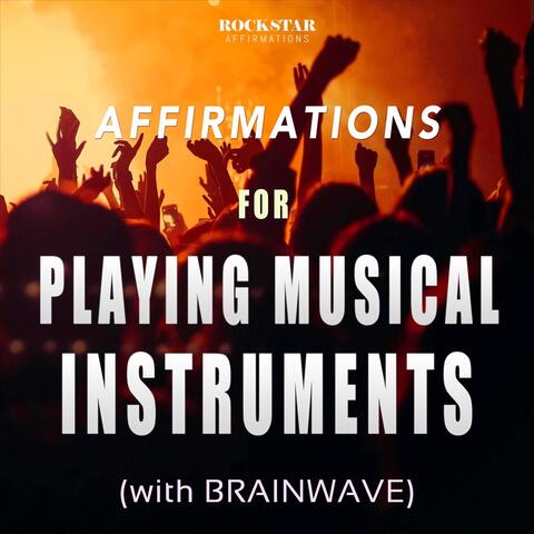 Affirmations for Playing Musical Instruments (With Brainwave)
