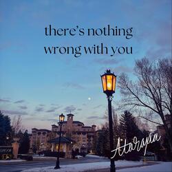 there's nothing wrong with you