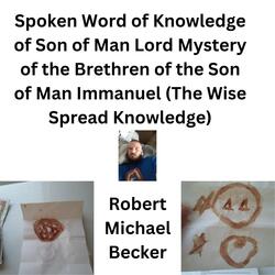 Knowledge of Son of Man Lord Mystery of the Brethren of the Son of Man Immanuel, Pt. 1 (Spoken Word)