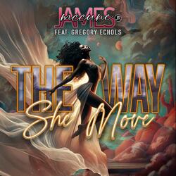 The Way She Move (feat. Gregory Echols)