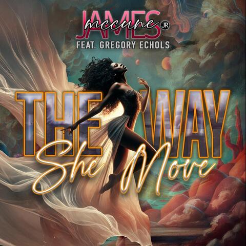 The Way She Move (feat. Gregory Echols)
