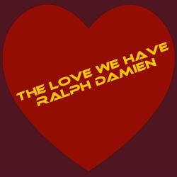 The Love We Have