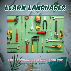 The Language Learning Toolbox: Finding the Perfect Method for You, Pt. 17
