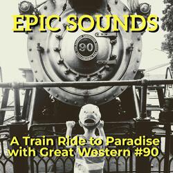 A Train Ride to Paradise with Great Western #90