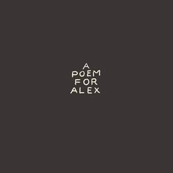 A Poem for Alex