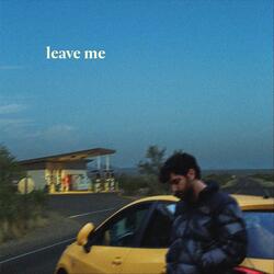 Leave Me
