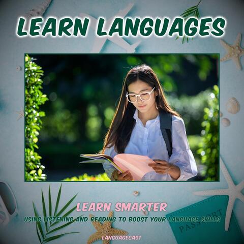 Learn Smarter: Using Listening and Reading to Boost Your Language Skills (Learn Languages)