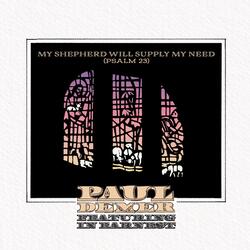 My Shepherd Will Supply My Need (Psalm 23) [feat. In Earnest]