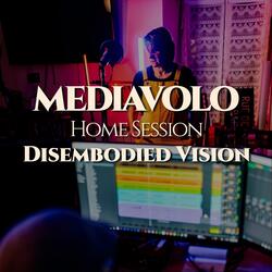 Disembodied Vision (Home Session)