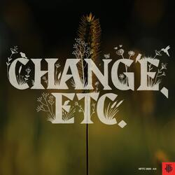 Change, etc.