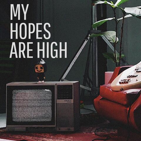 My Hopes Are High