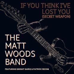 If You Think I've Lost You (Secret Weapon) [feat. Dwight Dario & Patrick Recob]