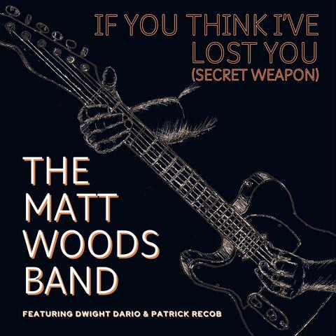 If You Think I've Lost You (Secret Weapon) [feat. Dwight Dario & Patrick Recob]