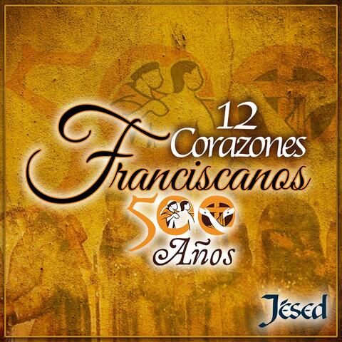 12 Corazones Franciscanos 500 Años