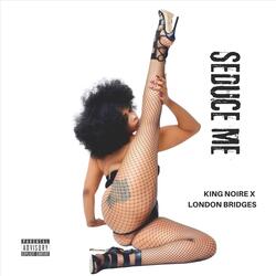 Seduce Me (feat. London Bridges)