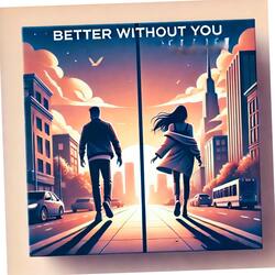 Better without you