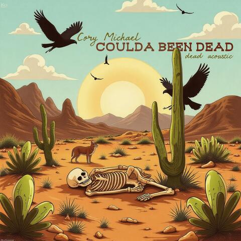 Coulda Been Dead (Dead Acoustic)