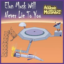 Elon Musk Will Never Lie to You