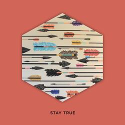 Stay True