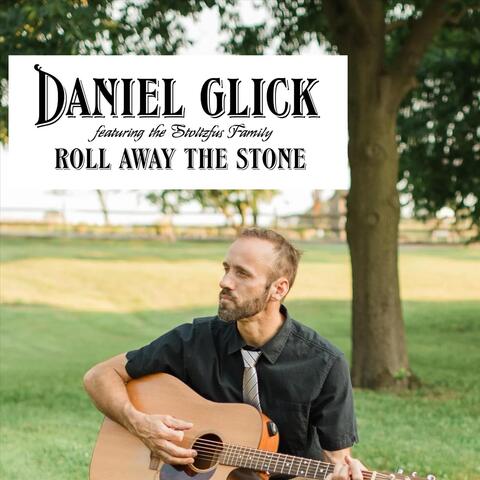 Roll Away the Stone (feat. The Stoltzfus Family)