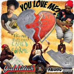 You Love Me? (feat. Yaddaveah)