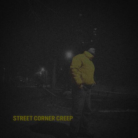 Street Corner Creep