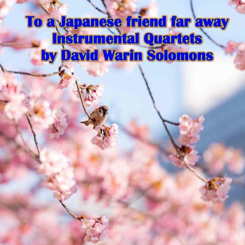 To a Japanese Friend Far Away - Instrumental Quartets