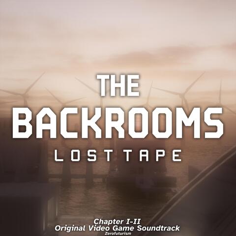 The Backrooms: Lost Tape. Chapter I-II (Original Video Game Soundtrack)
