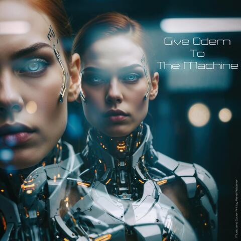 Give Odem to the Machine