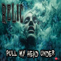 Pull My Head Under