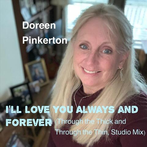 I’ll Love You Always and Forever (Through the Thick and Through the Thin, Studio Mix)