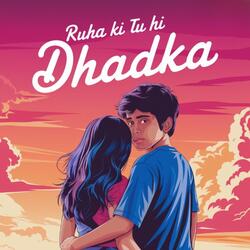 Ruha Ki Tu Hi Dhadka