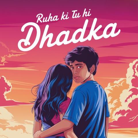 Ruha Ki Tu Hi Dhadka