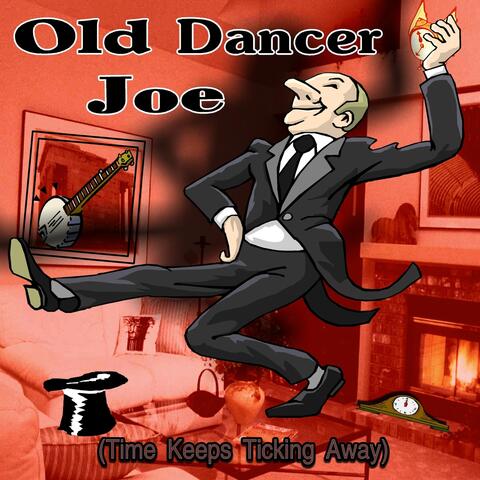 Old Dancer Joe (Time Keeps Ticking Away)