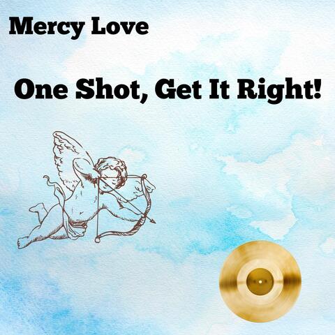 One Shot, Get It Right