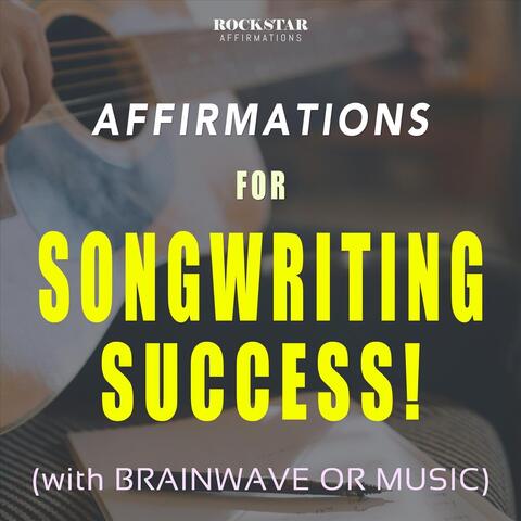 Affirmations for Songwriting Success (With Brainwave or Music)