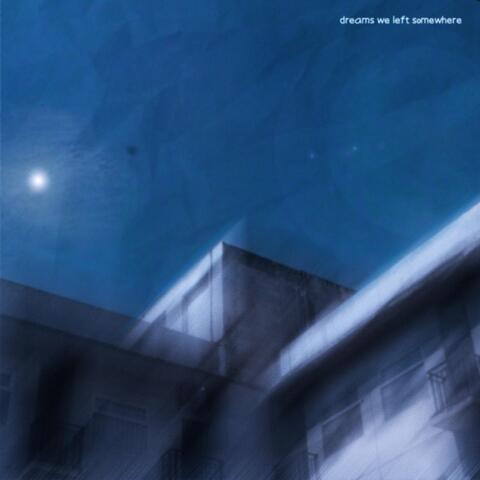 dreams we left somewhere