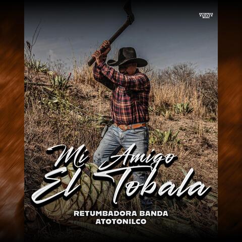 Mi Amigo El Tobala