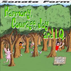 Harmony, Courage, Joy, and I.Q.