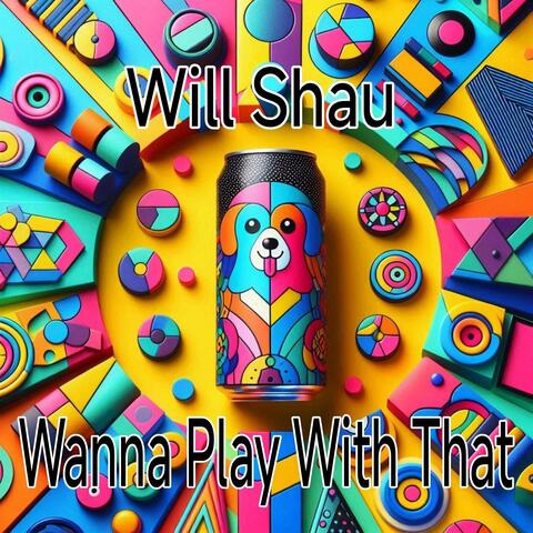 Wanna Play With That