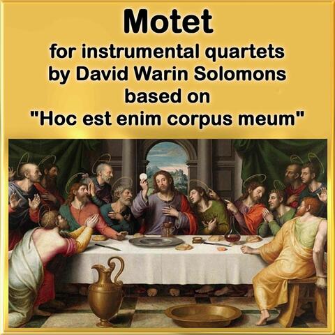 Motet for Instrumental Quartets - Based on "Hoc Est Enim Corpus Meum"