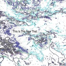 This Is The New That