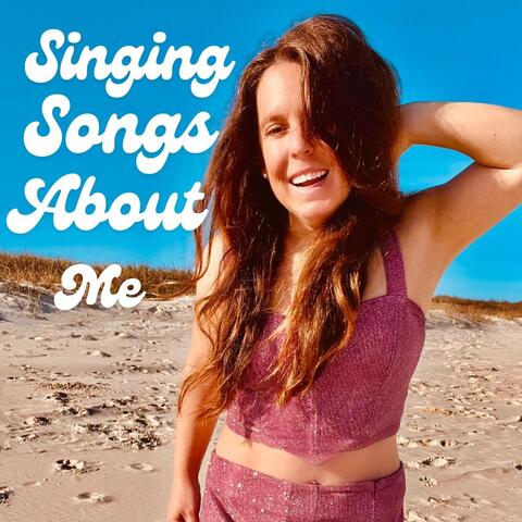 Singing Songs About Me