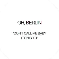 DON'T CALL ME BABY (TONIGHT)